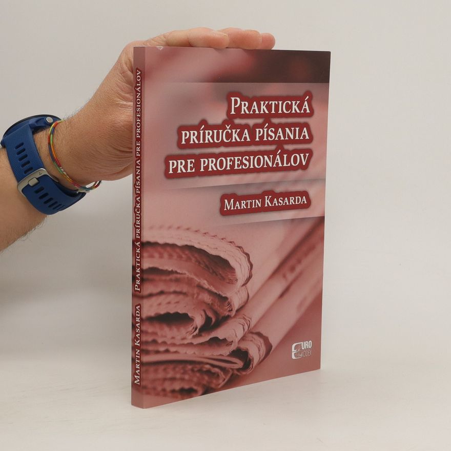 Martin Kasarda Praktická příručka písania pre profesionálov
