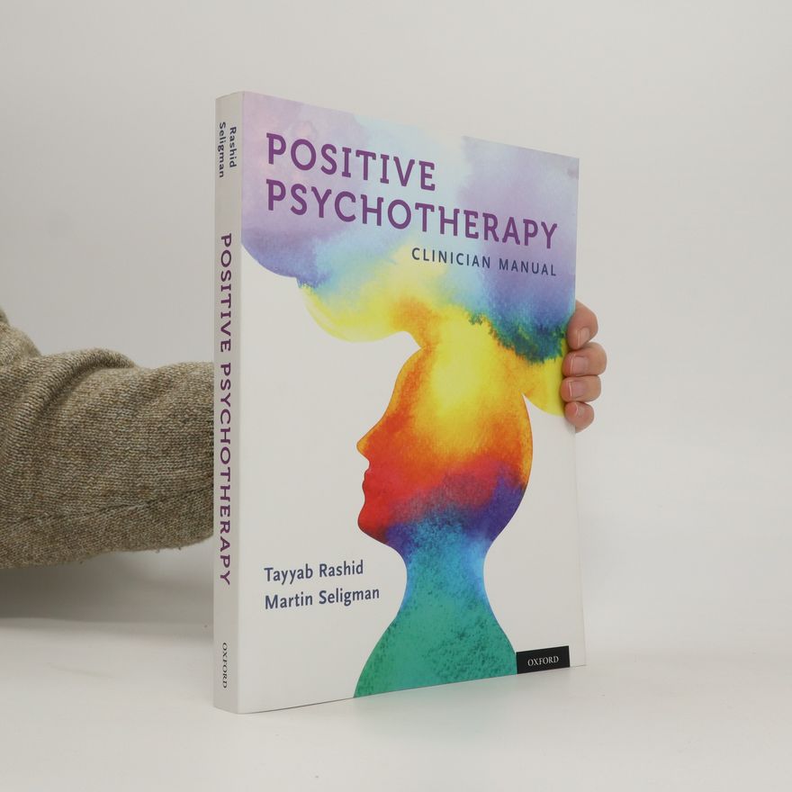 Tayyab Rashid Positive psychotherapy : clinician manual