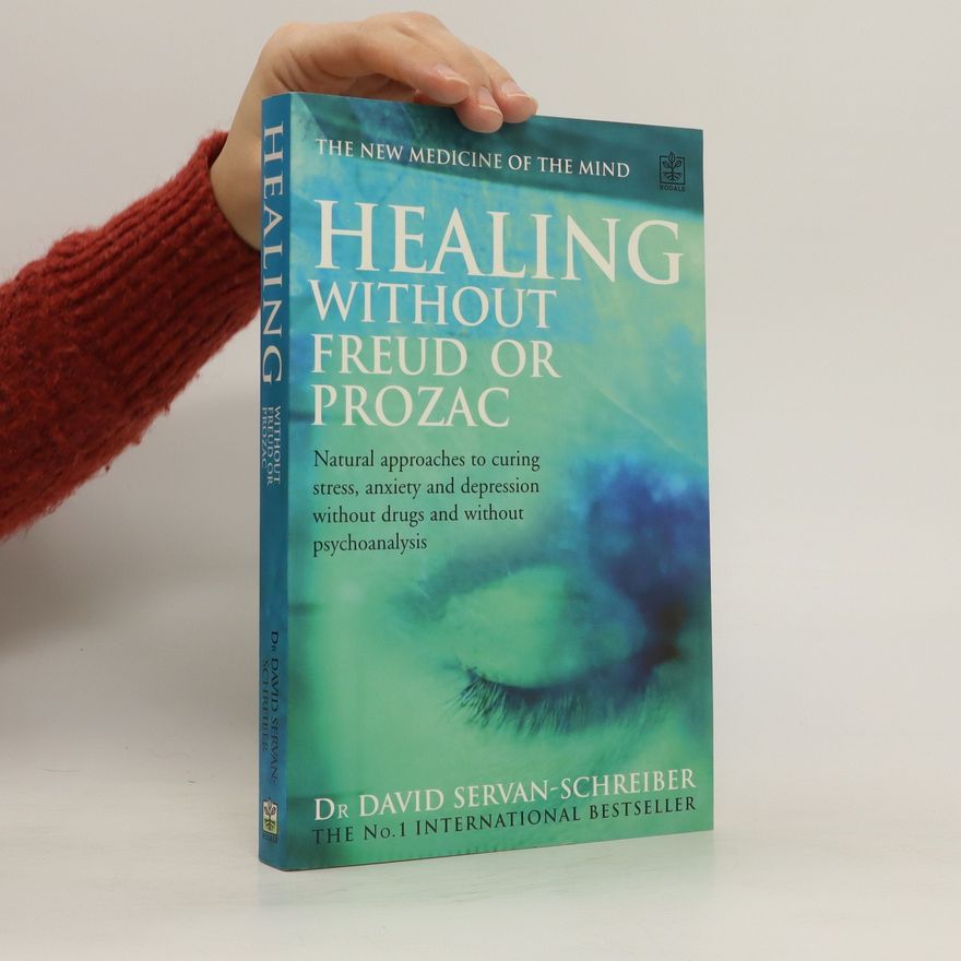 David Servan Schreiber Healing without Freud or prozac