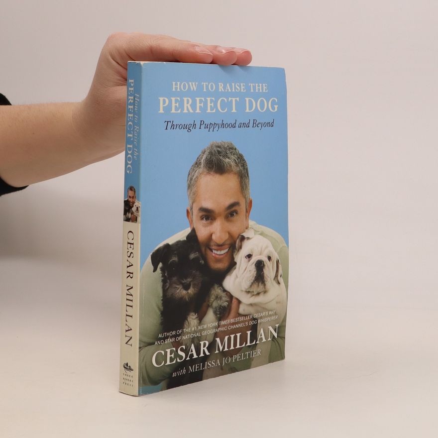 Cesar Millan How to Raise the Perfect Dog