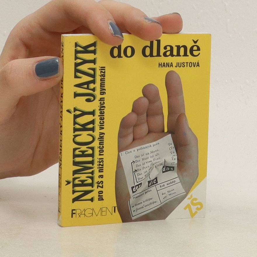 Hana Justová Německý jazyk do dlaně pro ZŠ a nižší ročníky víceletých gymnázií