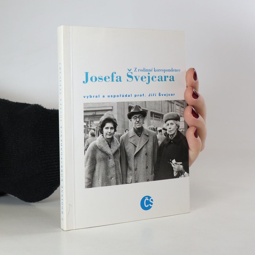 Josef Švejcar Z rodinné korespondence Josefa Švejcara