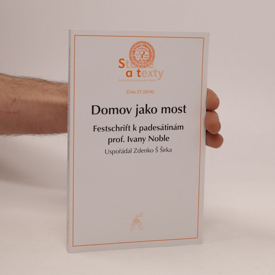 Zdenko Širka Domov jako most : Festschrift k padesátinám prof. Ivany Noble