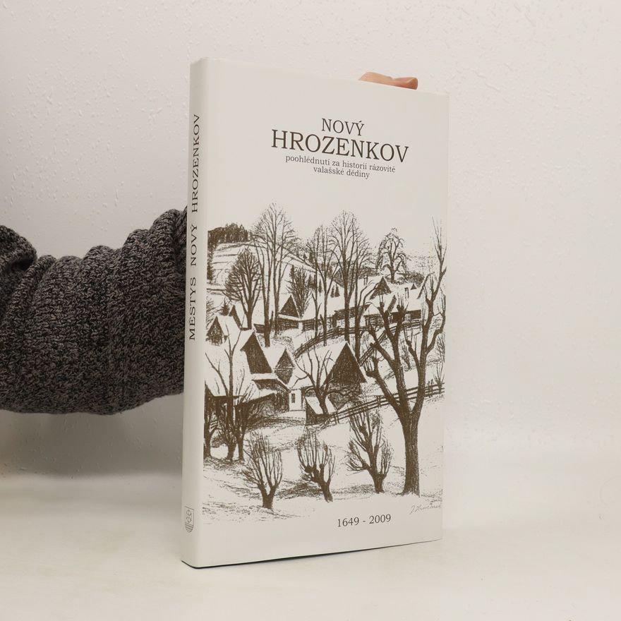 Various authors Nový Hrozenkov poohlédnutí za historií rázovité valašské dědiny 1649 - 2009