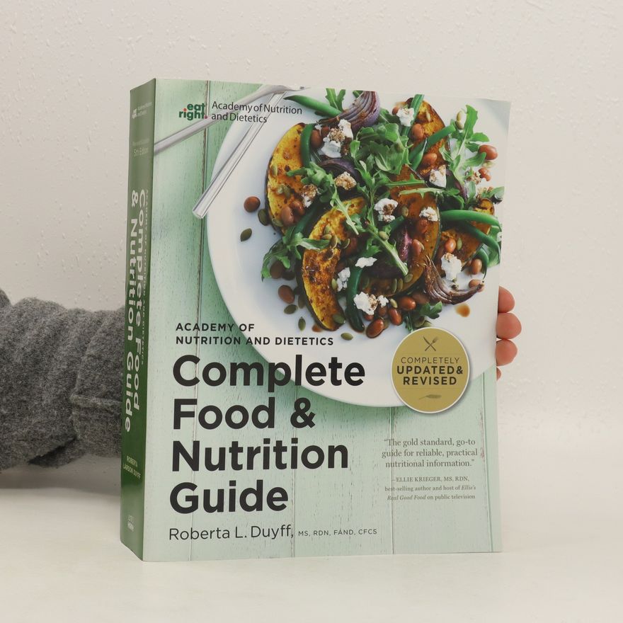 Roberta Larson Duyff The Academy of Nutrition and Dietetics Complete Food and Nutrition Guide