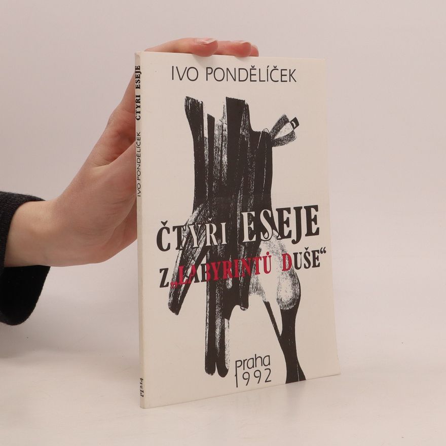 Ivo Pondělíček Čtyři eseje z „Labyrintů duše“