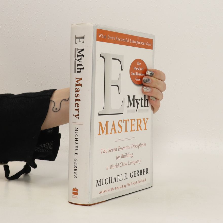 Michael E. Gerber E-Myth Mastery