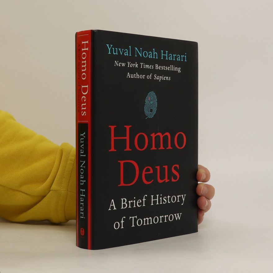 Yuval Noah Harari Homo Deus: A Brief History of Tomorrow