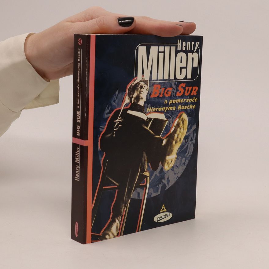 Henry Miller Big Sur a pomeranče Hieronyma Bosche
