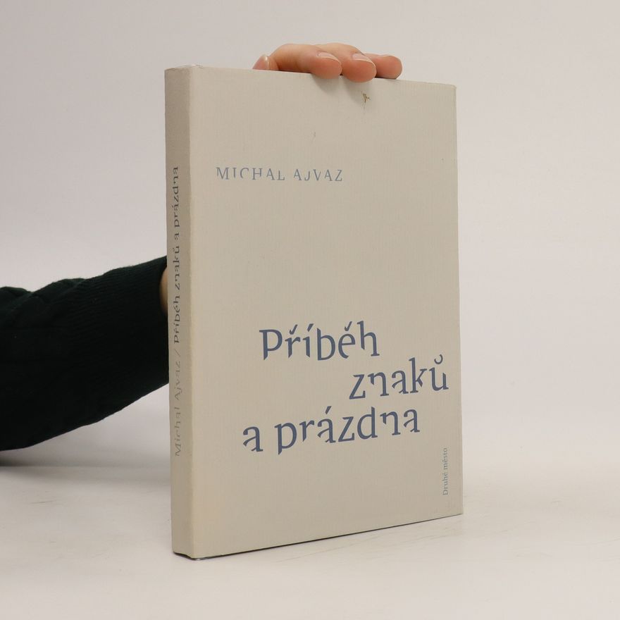 Michal Ajvaz Příběh znaků a prázdna