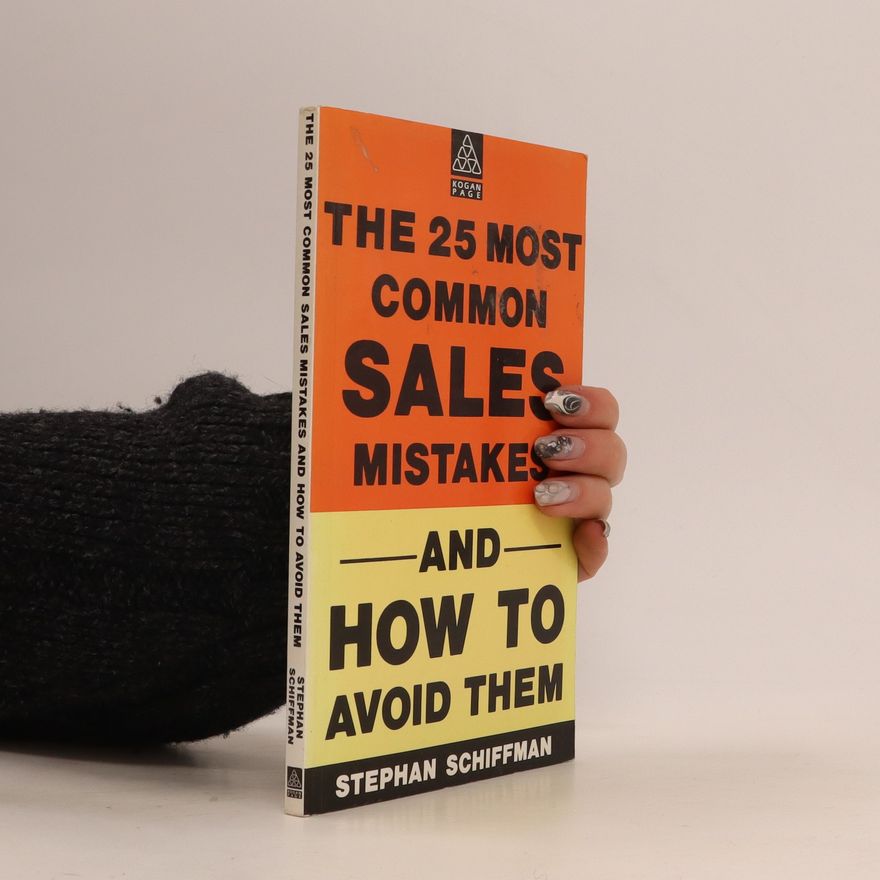 Stephan Schiffman The 25 most common sales mistakes and how to avoid them