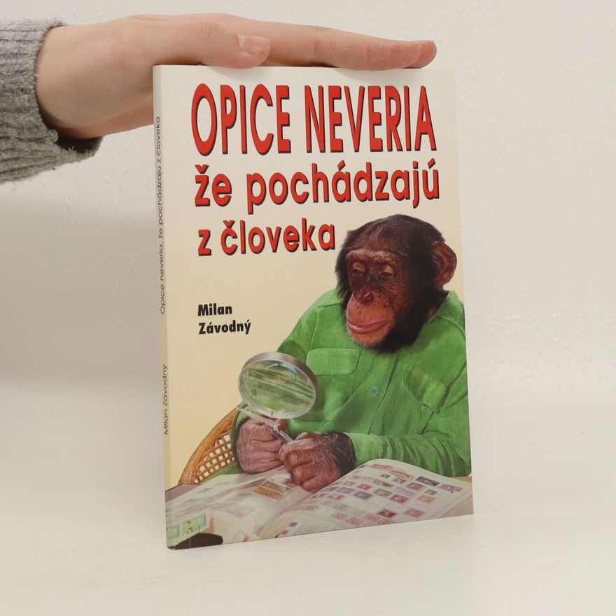 Milan Závodný Opice neveria, že pochádzajú z človeka