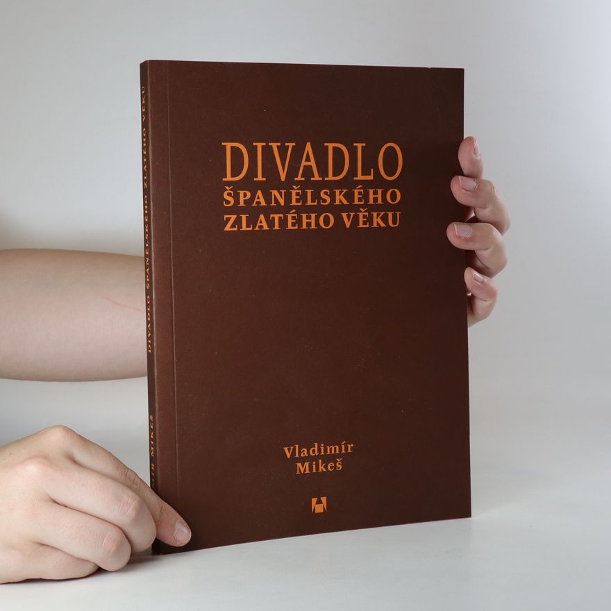 Vladimír Mikeš Divadlo španělského zlatého věku