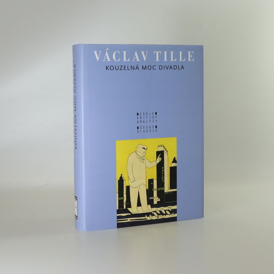 Václav Tille Kouzelná moc divadla