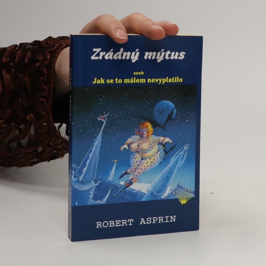Robert Asprin Zrádný mýtus, aneb, Jak se to málem nevyplatilo