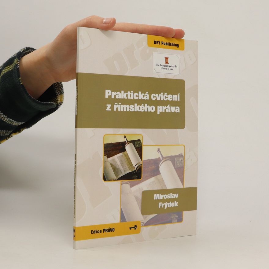 Miroslav Frýdek Praktická cvičení z římského práva