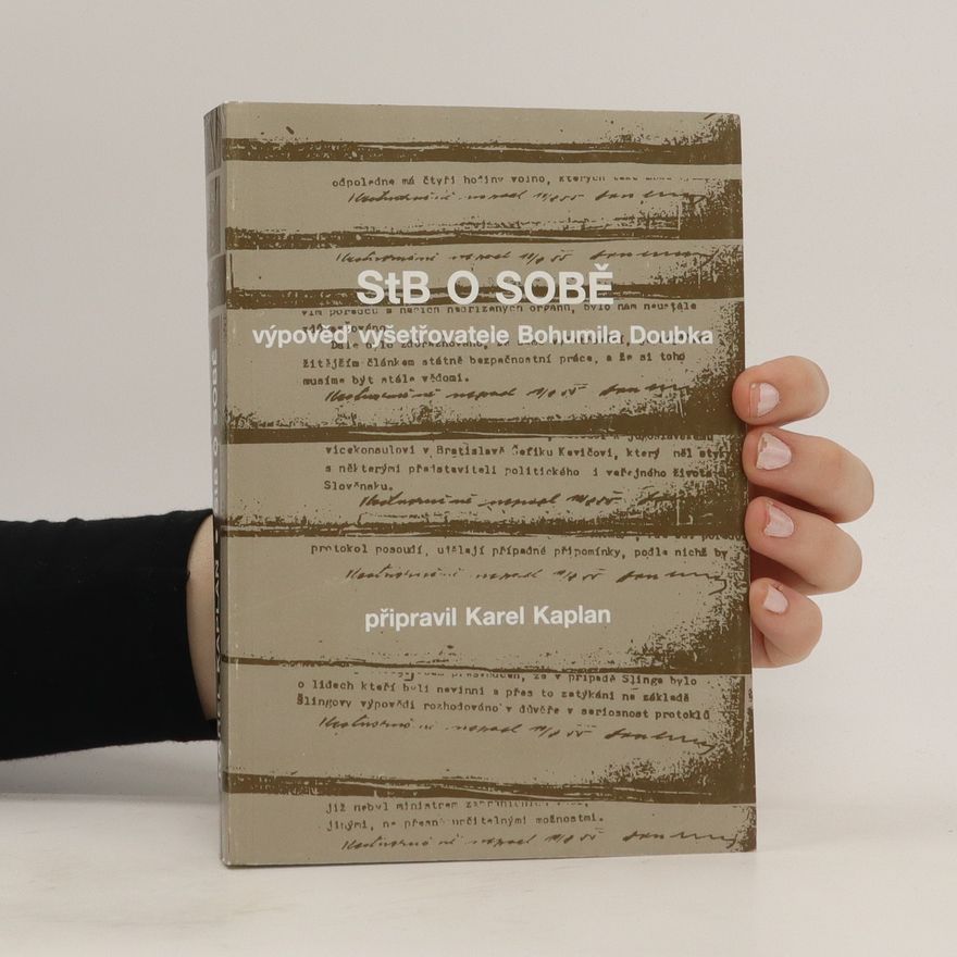 Bohumil Doubek StB o sobě : výpověď vyšetřovatele Bohumila Doubka