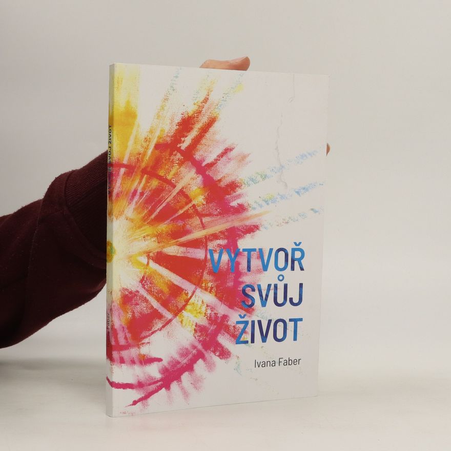 Ivana Faber Vytvoř svůj život