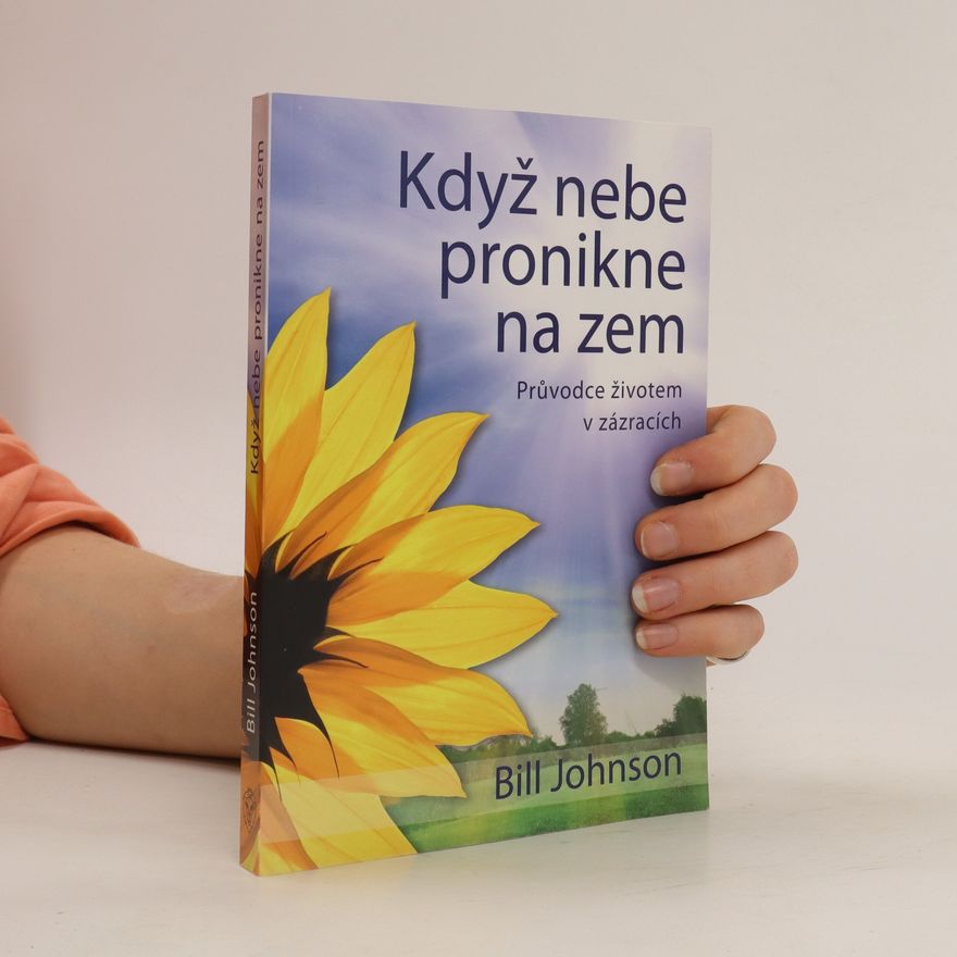 Bill Johnson Když nebe pronikne na zem