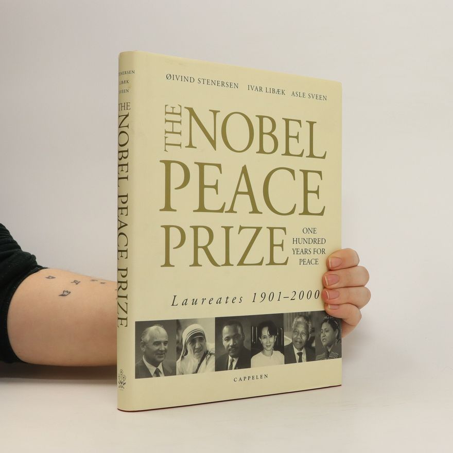 Asle Sveen The Nobel Peace Prize : one hundred years for peace