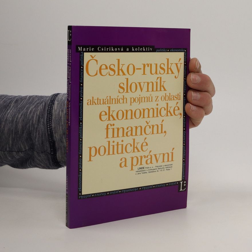 Marie Csiriková Česko-ruský slovník aktuálních pojmů z oblasti ekonomické, politické a právní