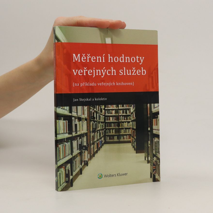 Jan Stejskal Měření hodnoty veřejných služeb : na příkladu veřejných knihoven
