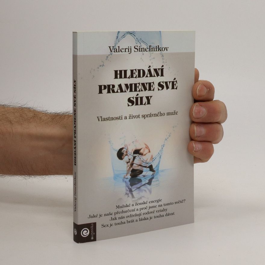 Valerij Vladimirovič Sinel‘nikov Hledání pramene své síly - Vlastnosti a život správného muže