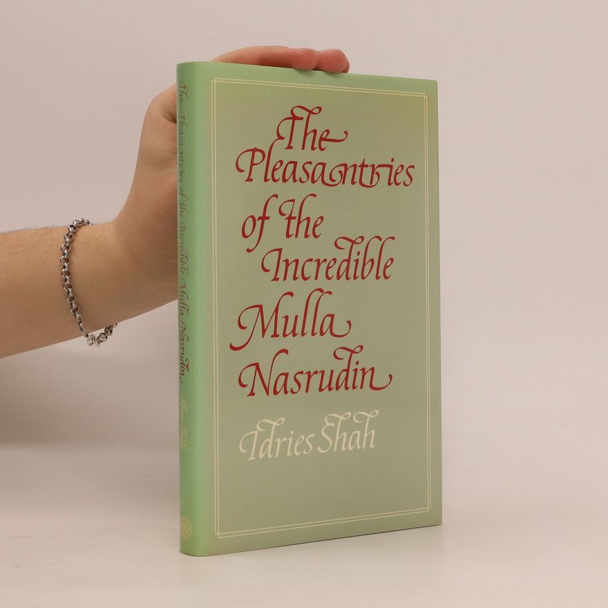 Idries Shah The Pleasantries of the Incredible Mulla Nasrudin