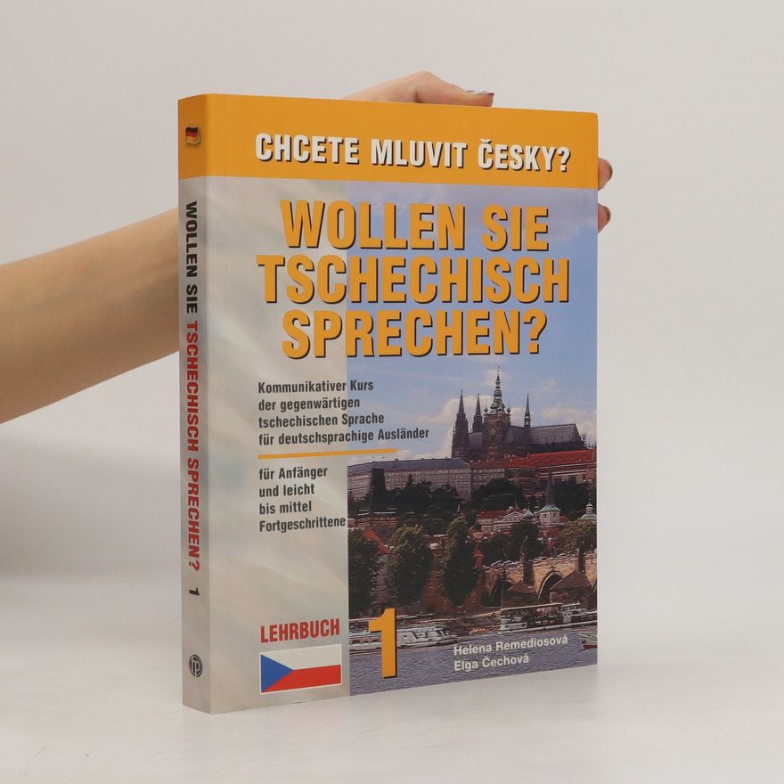 Wilhelm von Rohden Wollen Sie Tschechisch sprechen? : Kommunikativer Kurs der gegenwärtigen tschechischen Sprache für deutschsprachige Ausländer für Anfänger und leicht bis mittel Fortgeschrittene. Lehrbuch 1