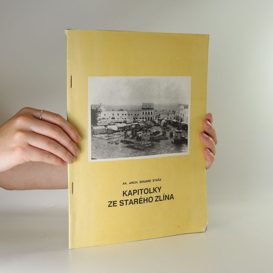 Eduard Staša Kapitolky ze starého Zlína