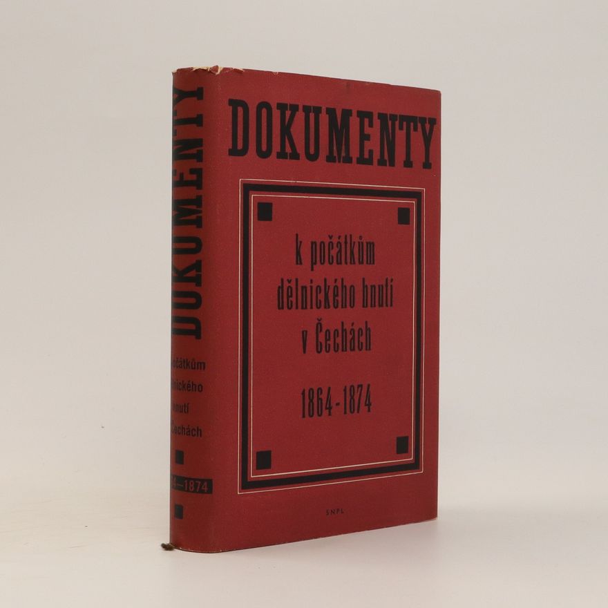 AA.VV. Dokumenty k počátkům dělnického hnutí v Čechách 1864-1874