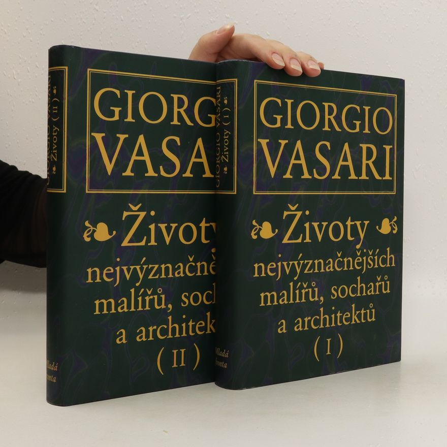 Giorgio Vasari Životy nejvýznačnějších malířů, sochařů a architektů. I. a II. díl