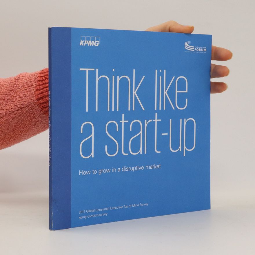 Kolektiv autorů Think like a start-up. How to grow in a disruptive market