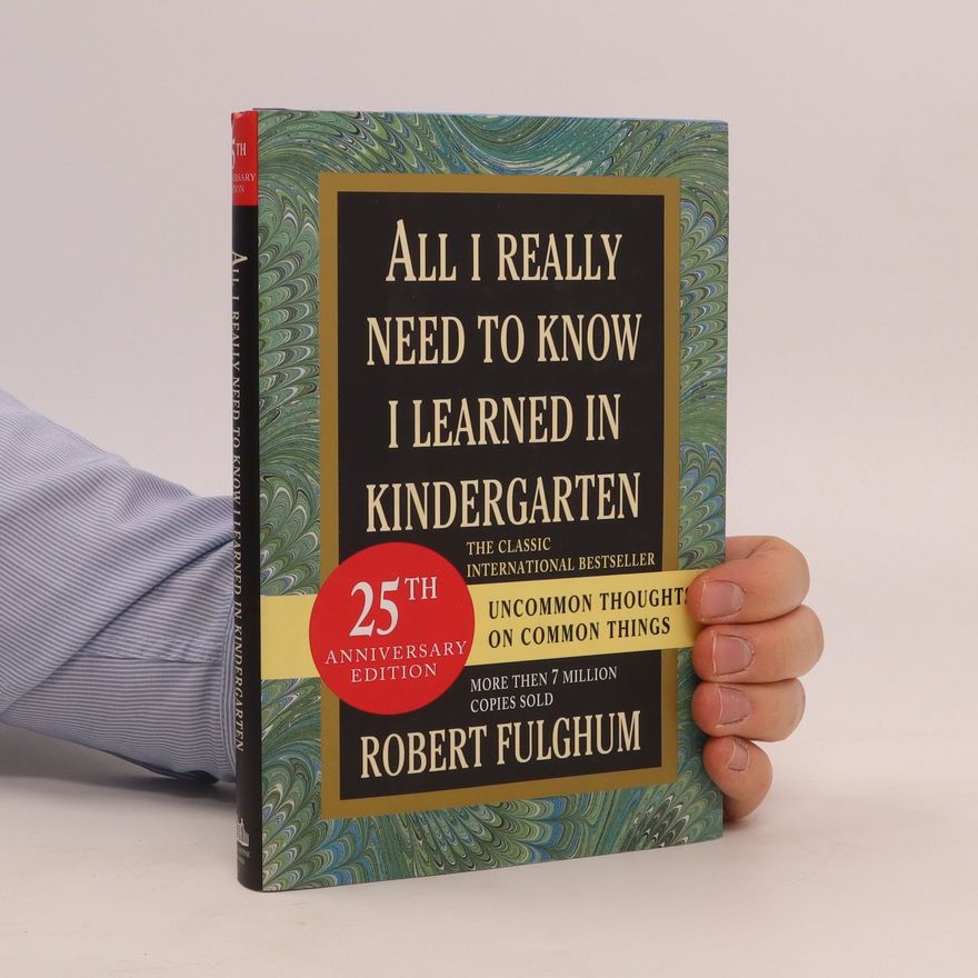Robert Fulghum All I Really Need to Know I Learned in Kindergarten