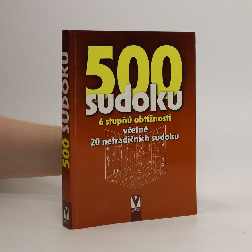 Various authors 500 sudoku – 6 stupňů obtížností včetně 20 netradičních sudoku