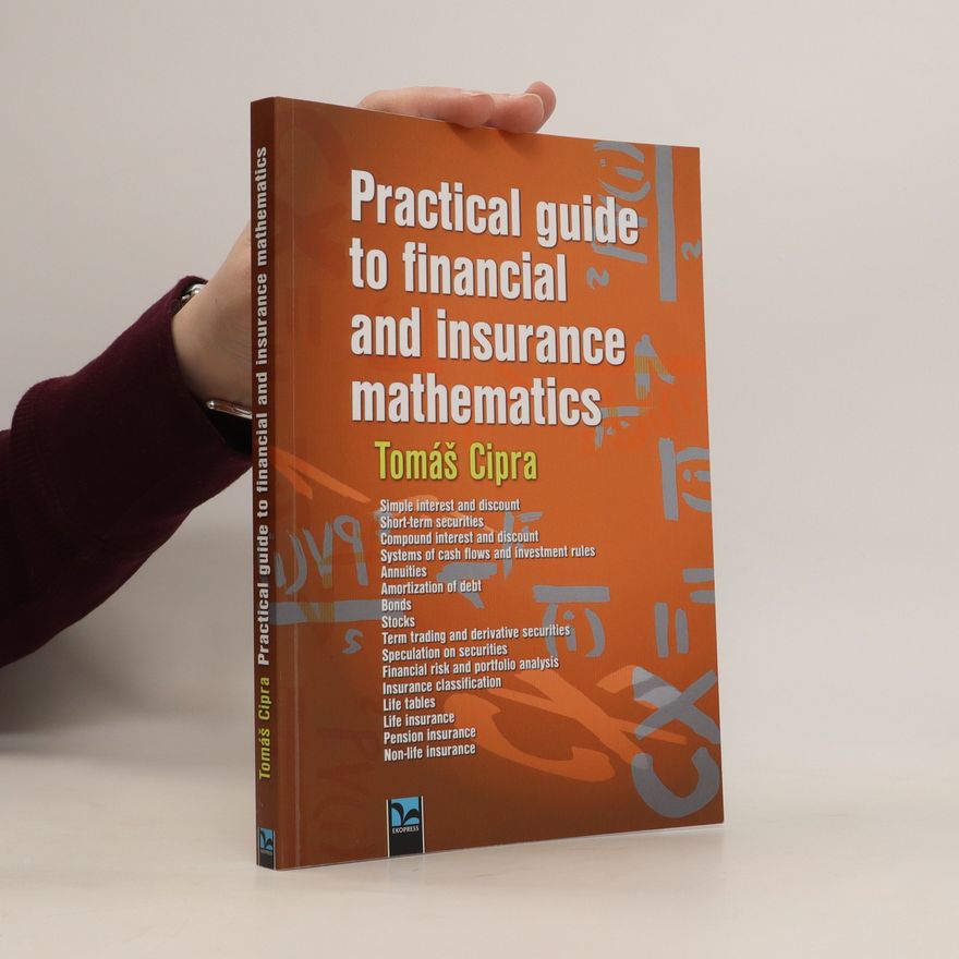 Tomáš Cipra Practical guide to financial and insurance mathematics