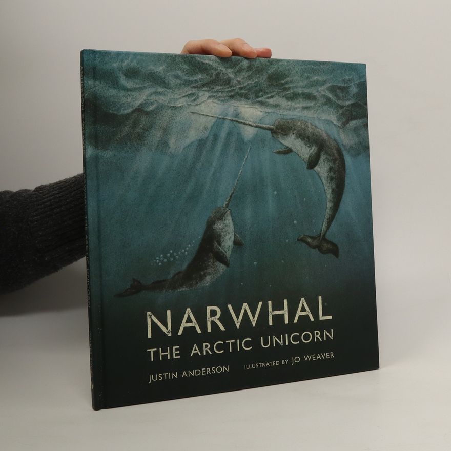 Justin Anderson Narwhal: the Arctic unicorn