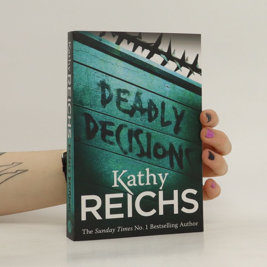 Kathy Reichs Deadly decisions
