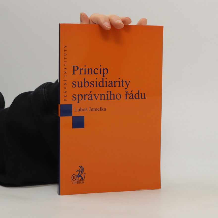 Luboš Jemelka Princip subsidiarity správního řádu
