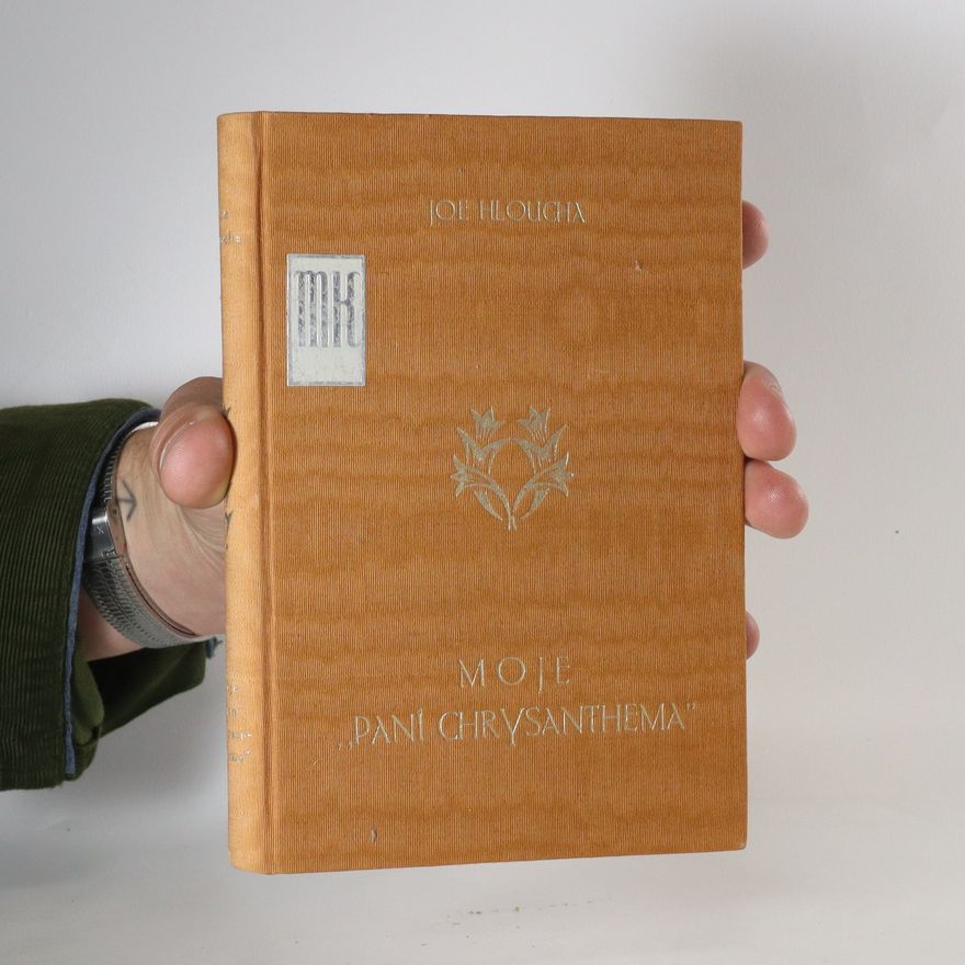 Joe Hloucha Moje "paní Chrysanthema"