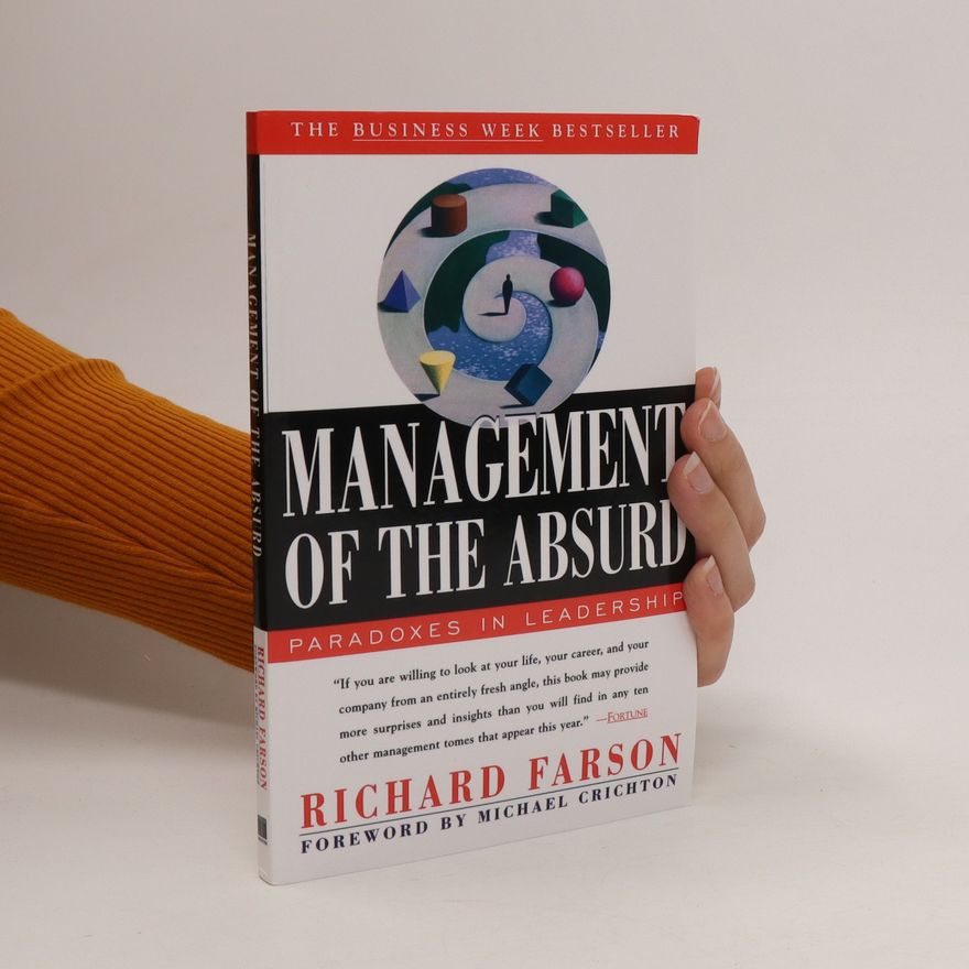 Richard Evans Farson Management of the absurd : paradoxes in leadership