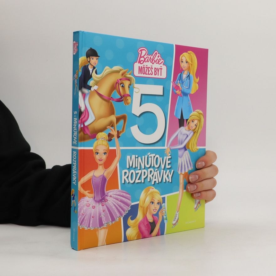 Barbora Stránská Barbie môžeš byť: 5minútové rozprávky