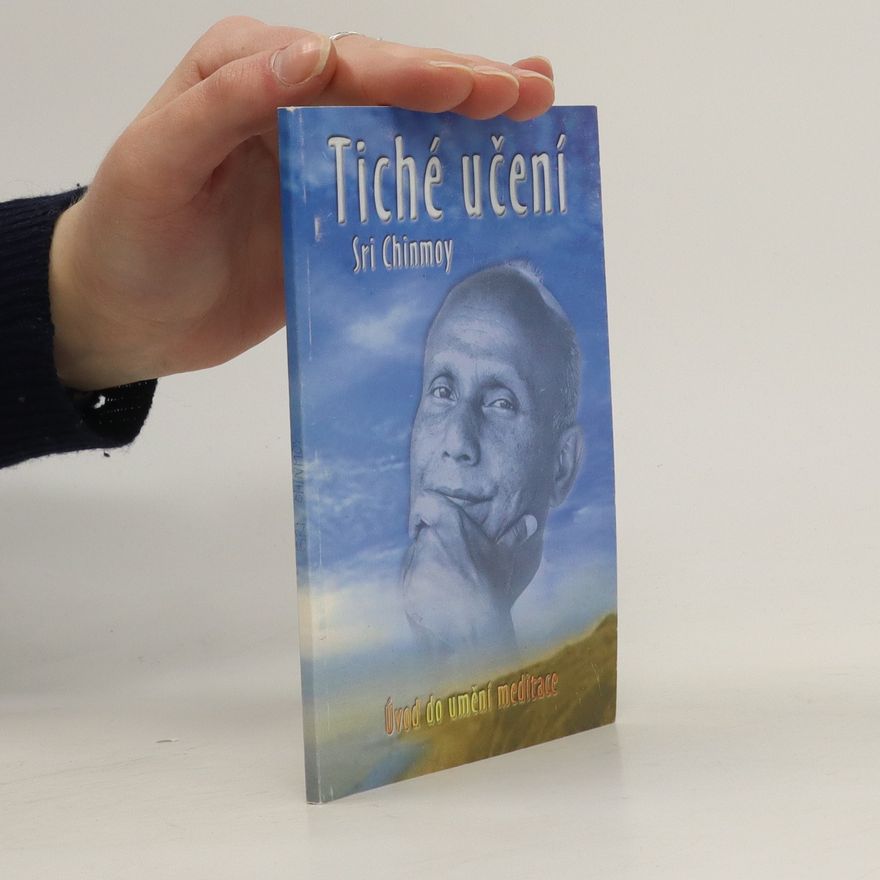 Chinmoy Kumar Ghose Tiché učení : úvod do umění meditace