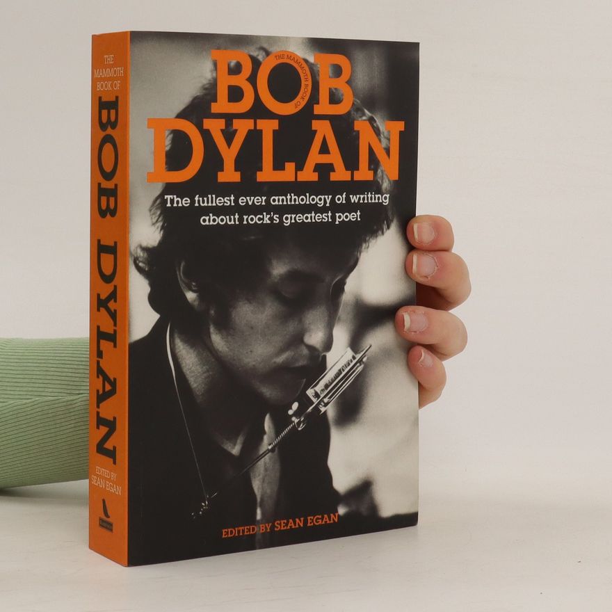 Sean Egan The mammoth book of Bob Dylan.