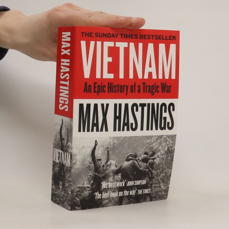 Max Hastings Vietnam : an epic history of a tragic war