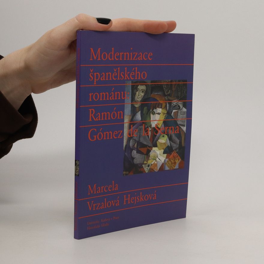 Marcela VrzalováHejsková Modernizace španělského románu : Ramón Gómez de la Serna