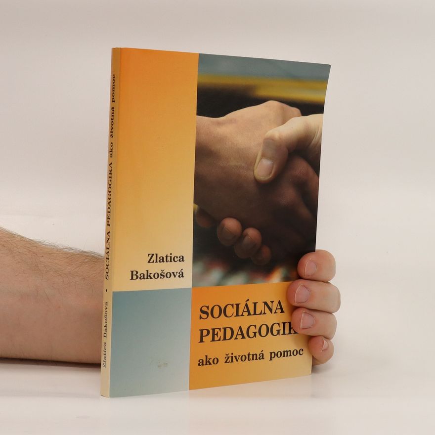Zlatica Bakošová Sociálna pedagogika ako životná pomoc