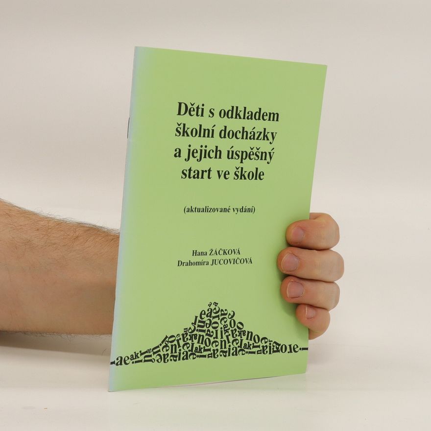 Hana Žáčková Děti s odkladem školní docházky a jejich úspěšný start ve škole