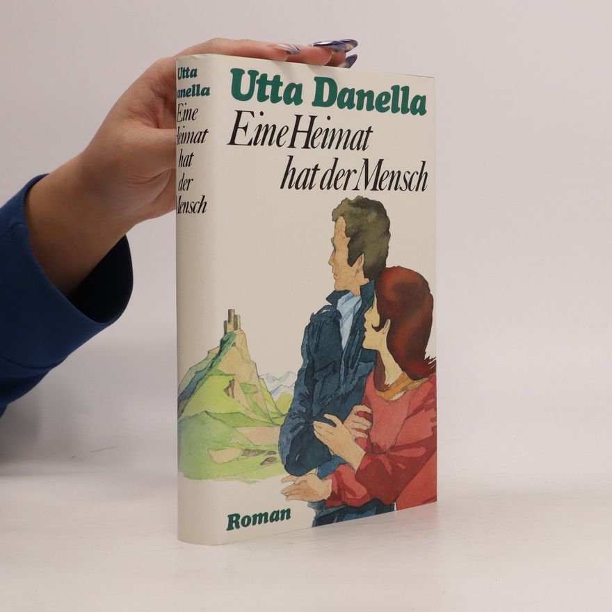 Utta Danella Eine Heimat hat der Mensch