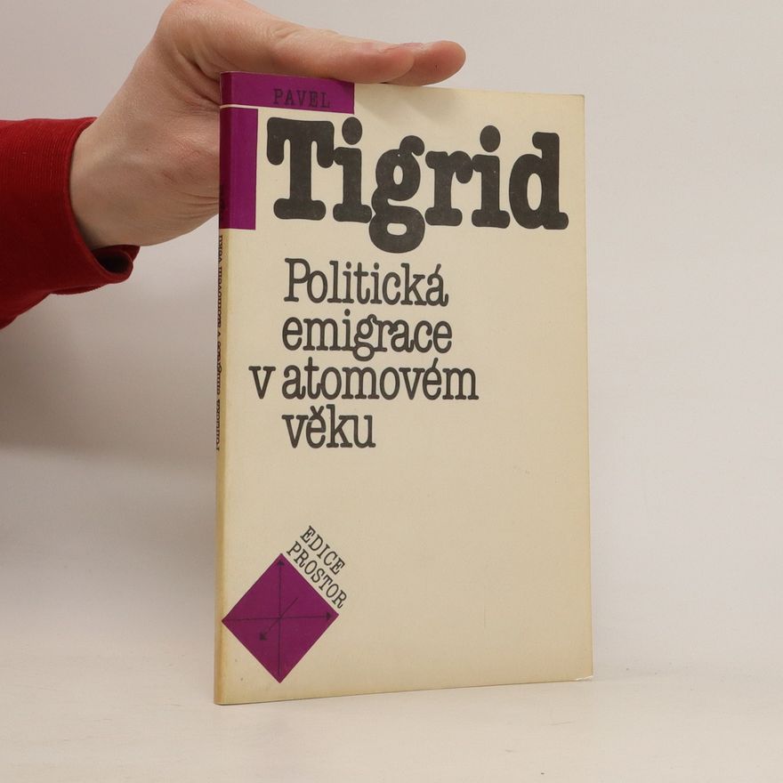 Pavel Tigrid Politická emigrace v atomovém věku